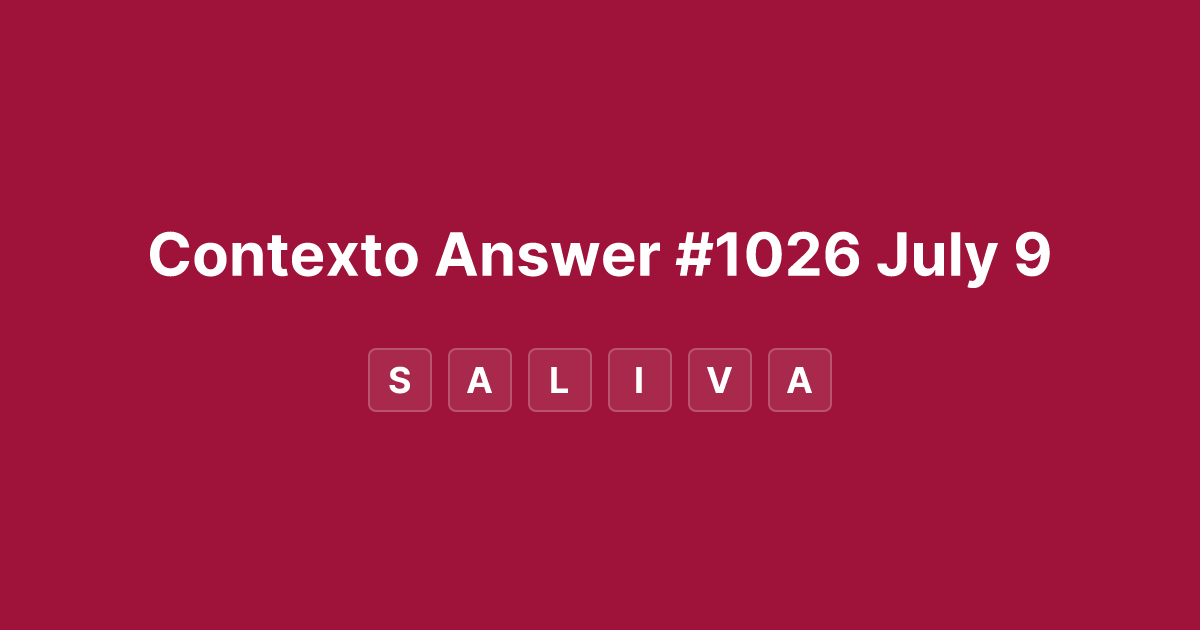 Contexto Answer #1026 July 9